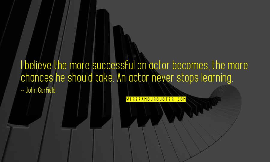 Short Handwritten Quotes By John Garfield: I believe the more successful an actor becomes, Short Handwritten Quotes By John Garfield: I believe the more successful an actor becomes,