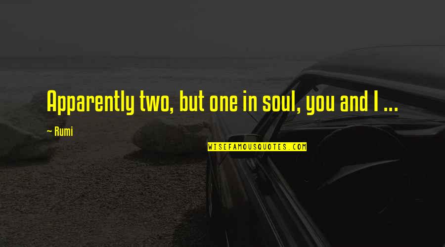 Short Happy Status Quotes By Rumi: Apparently two, but one in soul, you and