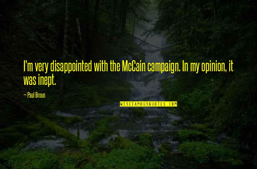 Short Heart Melting Love Quotes By Paul Broun: I'm very disappointed with the McCain campaign. In