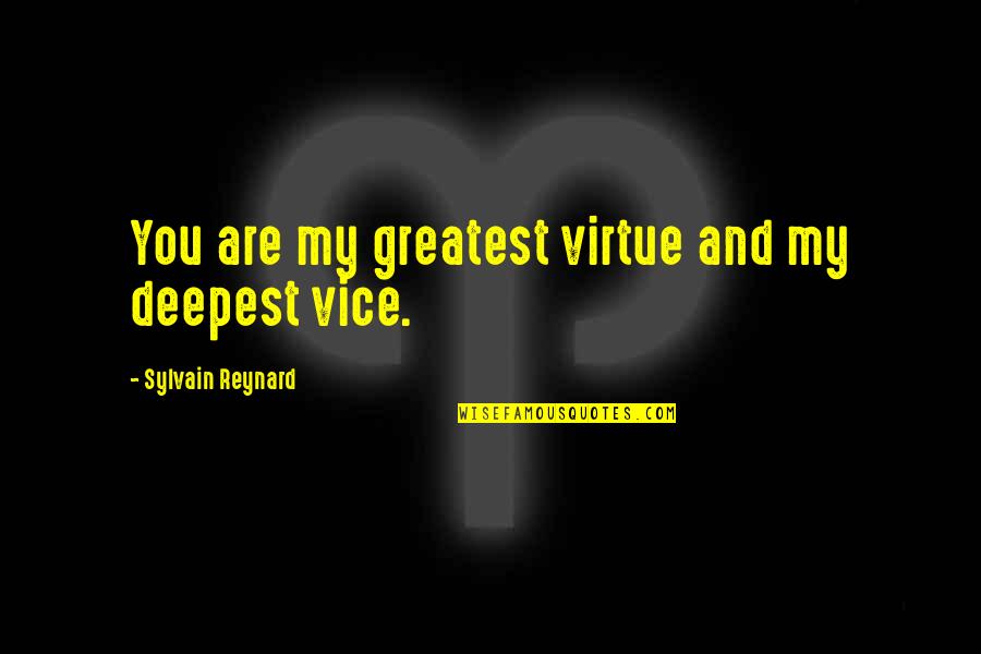 Short Heart Melting Love Quotes By Sylvain Reynard: You are my greatest virtue and my deepest