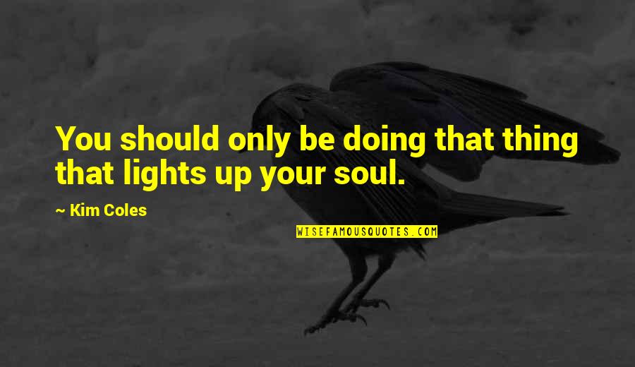 Short Hebrew Quotes By Kim Coles: You should only be doing that thing that
