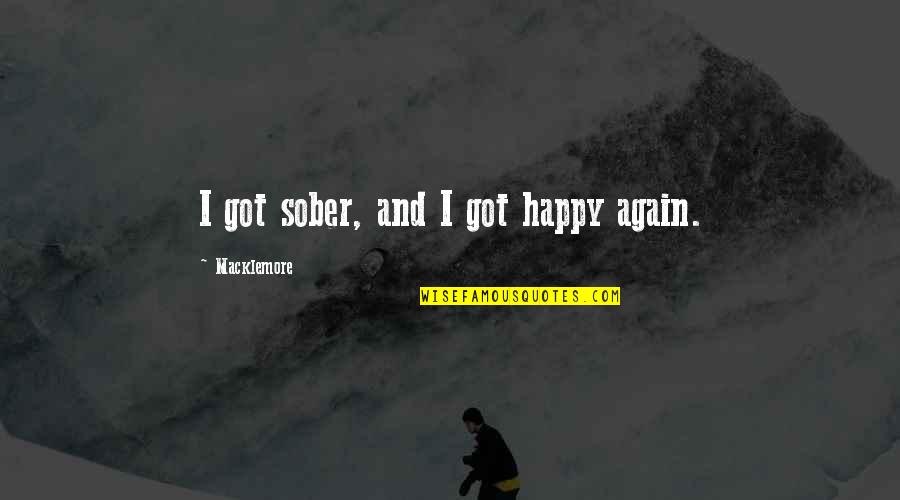 Short Hebrew Quotes By Macklemore: I got sober, and I got happy again.