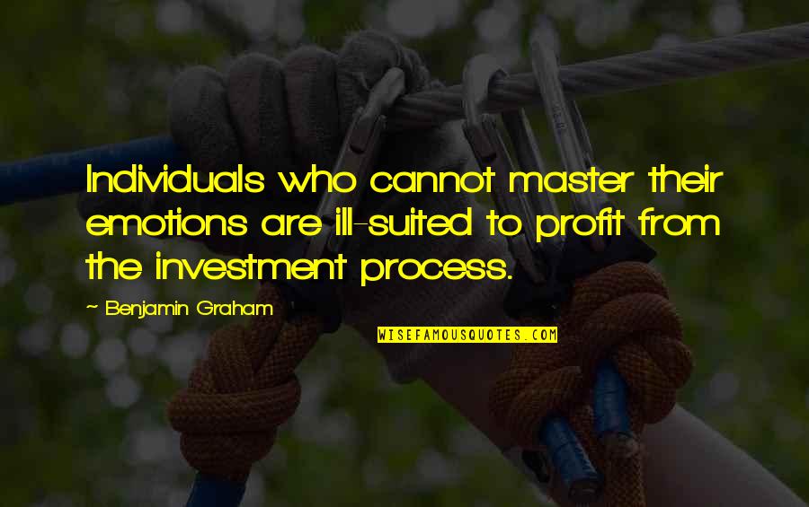 Short Heroic Quotes By Benjamin Graham: Individuals who cannot master their emotions are ill-suited