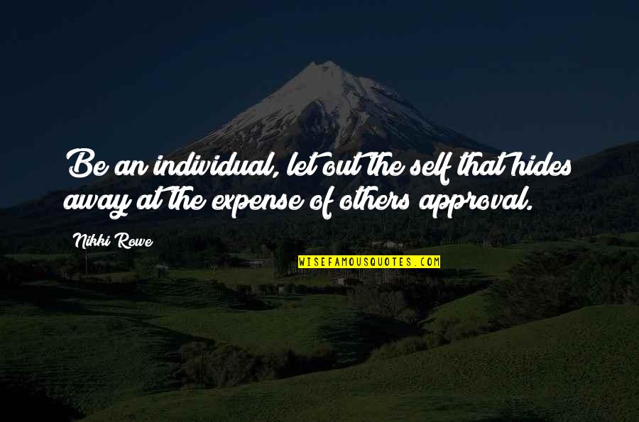 Short Hoarding Quotes By Nikki Rowe: Be an individual, let out the self that