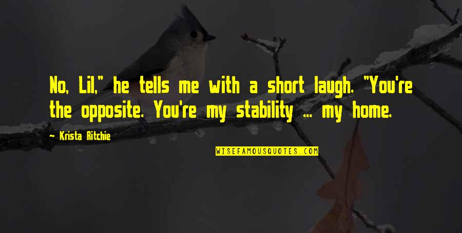 Short Home Quotes By Krista Ritchie: No, Lil," he tells me with a short Short Home Quotes By Krista Ritchie: No, Lil," he tells me with a short