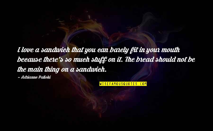 Short Honesty Quote Quotes By Adrianne Palicki: I love a sandwich that you can barely Short Honesty Quote Quotes By Adrianne Palicki: I love a sandwich that you can barely