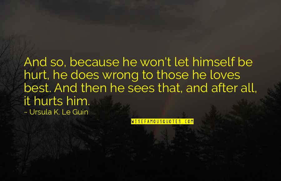 Short Honey Bee Quotes By Ursula K. Le Guin: And so, because he won't let himself be