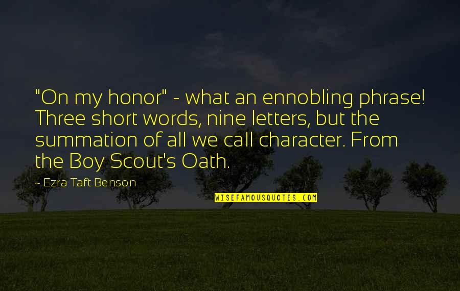 Short Honor Quotes By Ezra Taft Benson: "On my honor" - what an ennobling phrase!