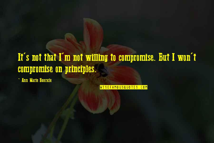 Short Honorable Quotes By Ann Marie Buerkle: It's not that I'm not willing to compromise. Short Honorable Quotes By Ann Marie Buerkle: It's not that I'm not willing to compromise.