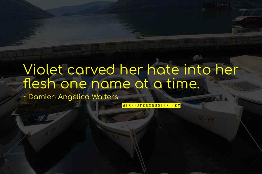 Short Horror Quotes By Damien Angelica Walters: Violet carved her hate into her flesh one