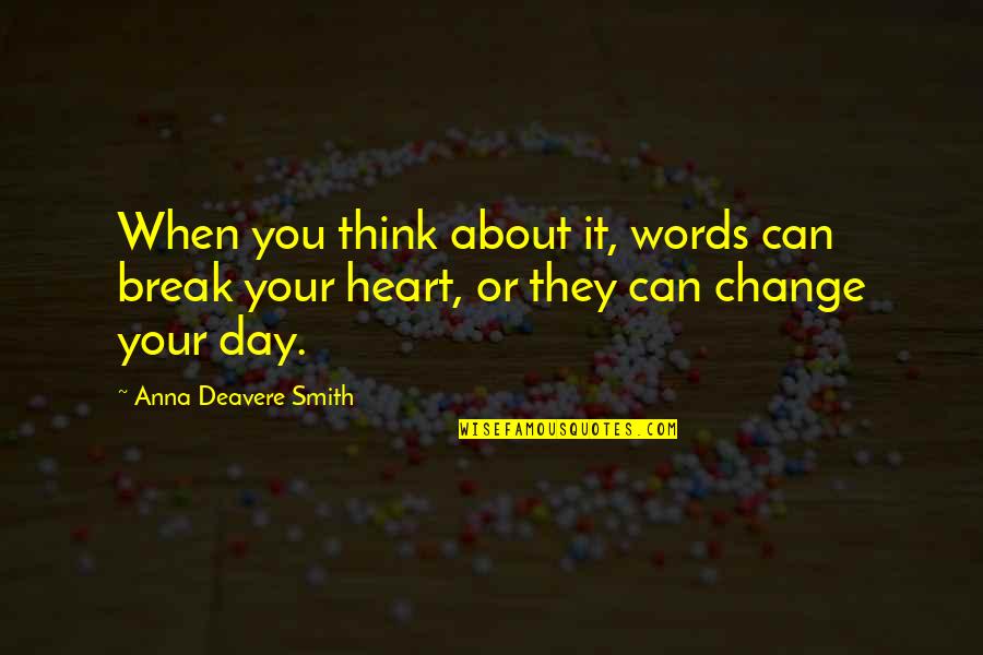Short Hospice Quotes By Anna Deavere Smith: When you think about it, words can break
