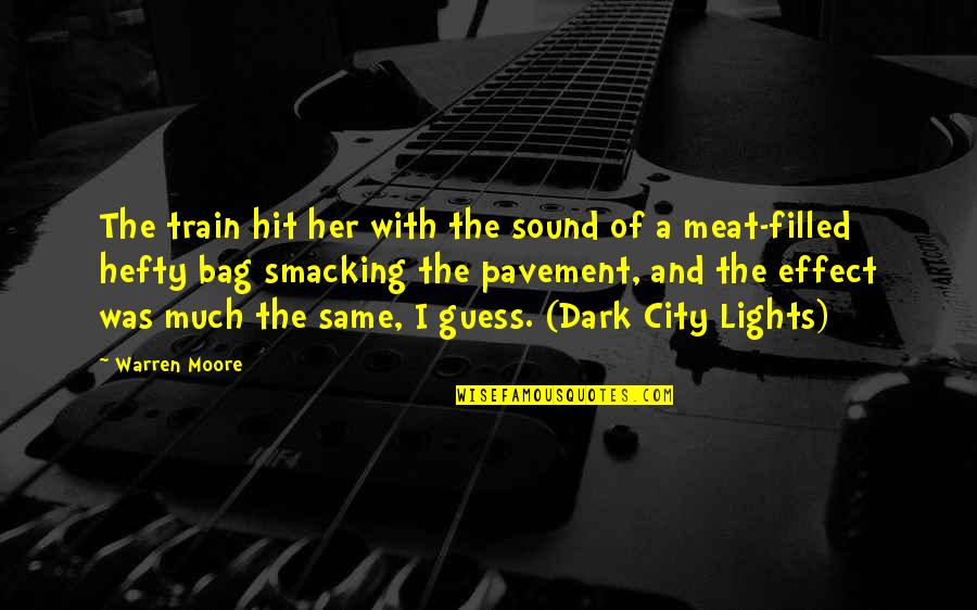 Short Humorous Quotes By Warren Moore: The train hit her with the sound of Short Humorous Quotes By Warren Moore: The train hit her with the sound of