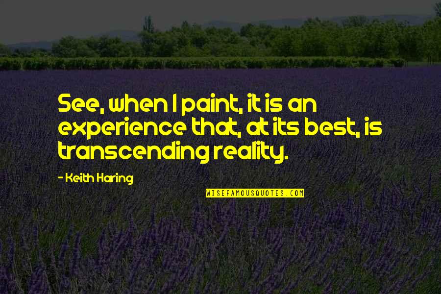 Short Hunting Quotes By Keith Haring: See, when I paint, it is an experience