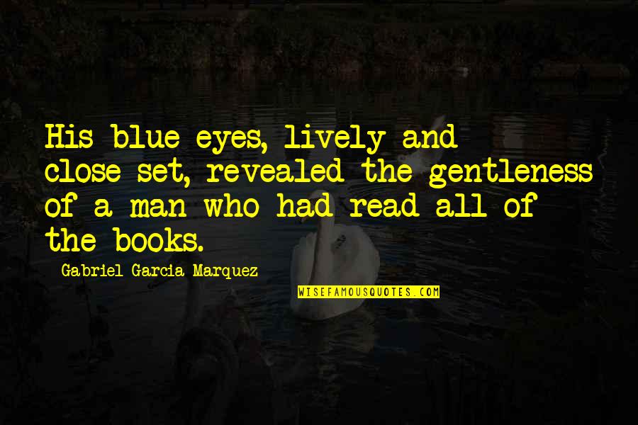 Short Hype Quotes By Gabriel Garcia Marquez: His blue eyes, lively and close-set, revealed the