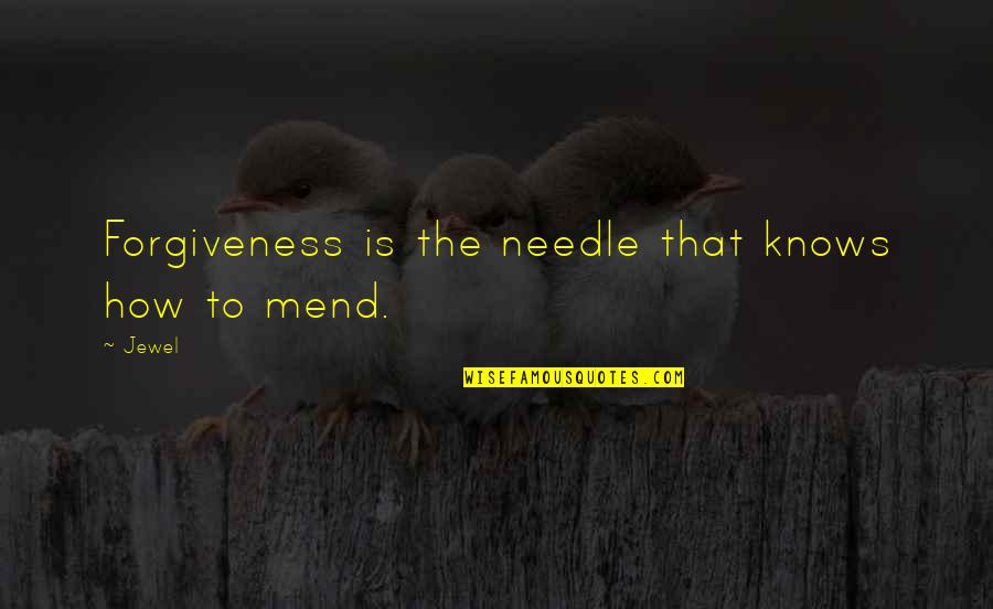Short Idc Quotes By Jewel: Forgiveness is the needle that knows how to
