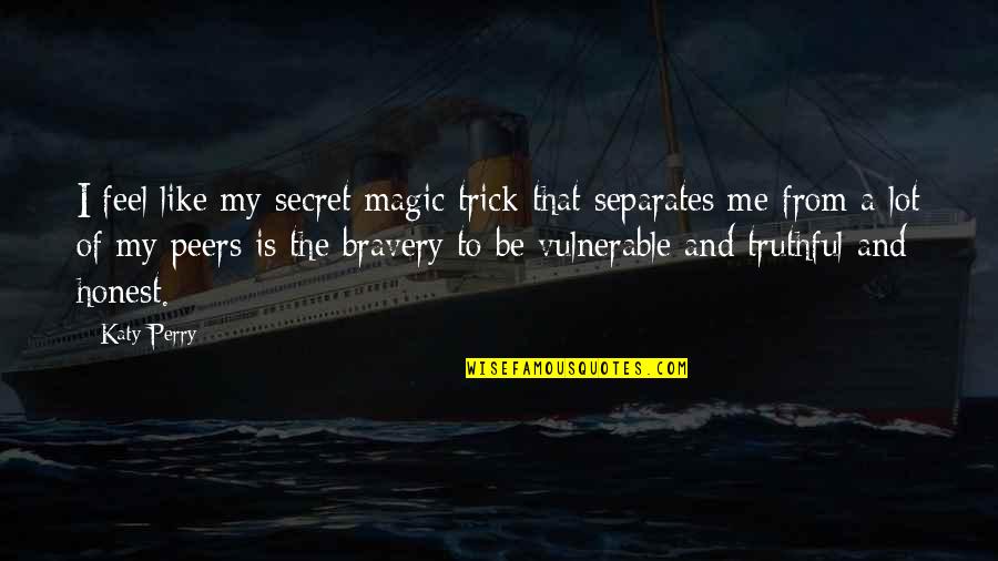Short Illuminati Quotes By Katy Perry: I feel like my secret magic trick that