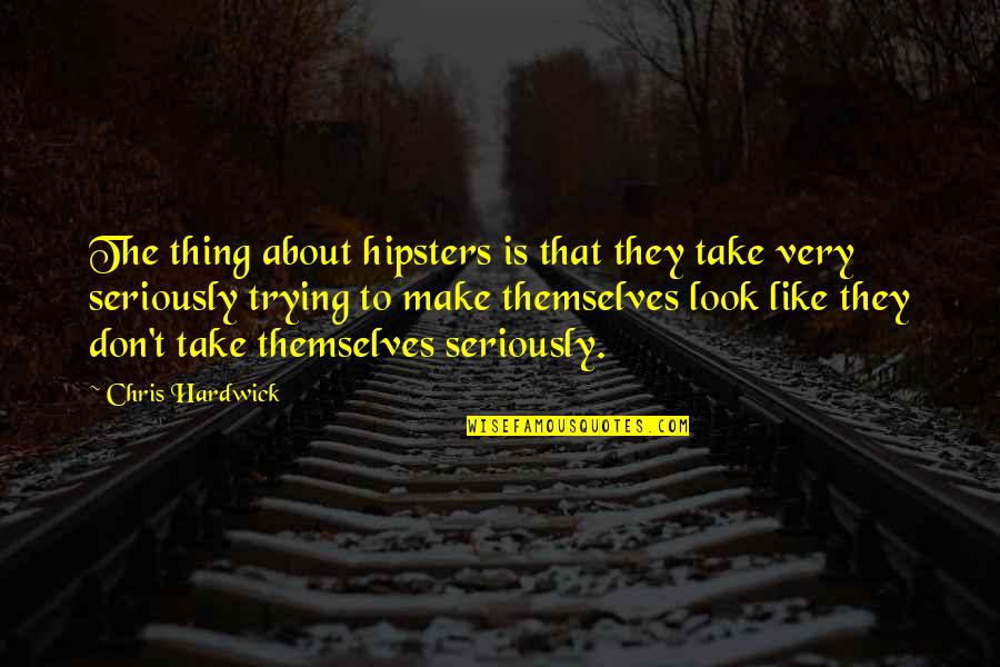 Short Imagine Quotes By Chris Hardwick: The thing about hipsters is that they take Short Imagine Quotes By Chris Hardwick: The thing about hipsters is that they take