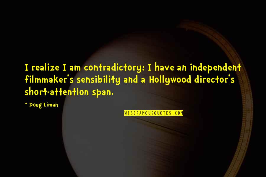 Short Independent Quotes By Doug Liman: I realize I am contradictory: I have an