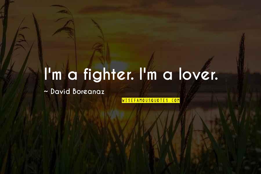 Short Infant Loss Quotes By David Boreanaz: I'm a fighter. I'm a lover.