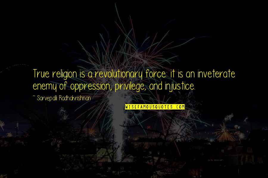 Short Influential Quotes By Sarvepalli Radhakrishnan: True religion is a revolutionary force: it is Short Influential Quotes By Sarvepalli Radhakrishnan: True religion is a revolutionary force: it is