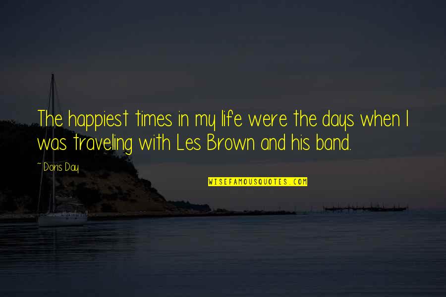 Short Insp Quotes By Doris Day: The happiest times in my life were the
