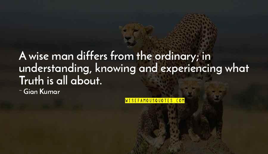 Short Inspirational Dream Quotes By Gian Kumar: A wise man differs from the ordinary; in