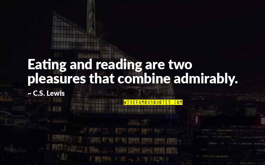 Short Inspirational Jesus Quotes By C.S. Lewis: Eating and reading are two pleasures that combine