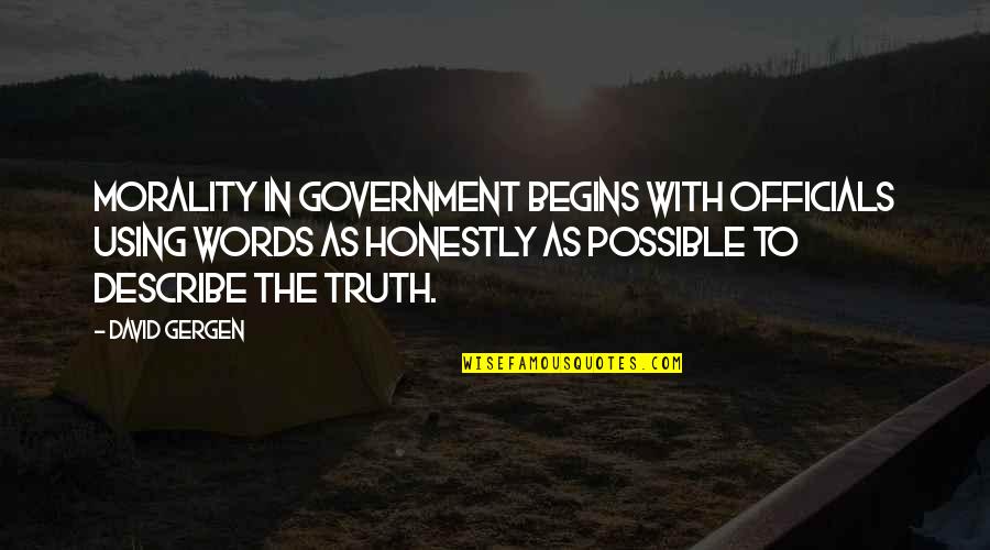 Short Inspirational Parenting Quotes By David Gergen: Morality in government begins with officials using words Short Inspirational Parenting Quotes By David Gergen: Morality in government begins with officials using words