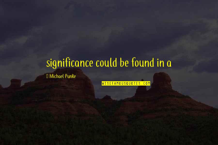 Short Inspirational Tattoo Quotes By Michael Punke: significance could be found in a Short Inspirational Tattoo Quotes By Michael Punke: significance could be found in a