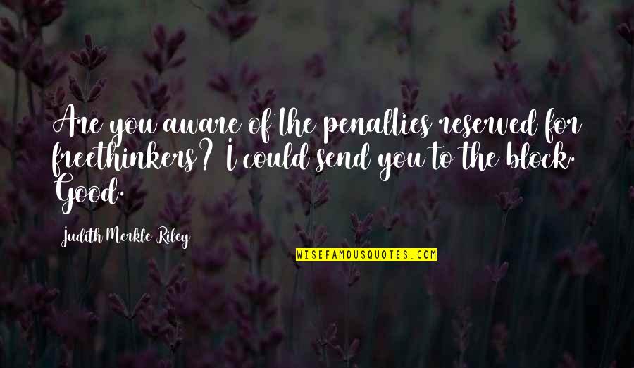 Short Inspired Quotes By Judith Merkle Riley: Are you aware of the penalties reserved for