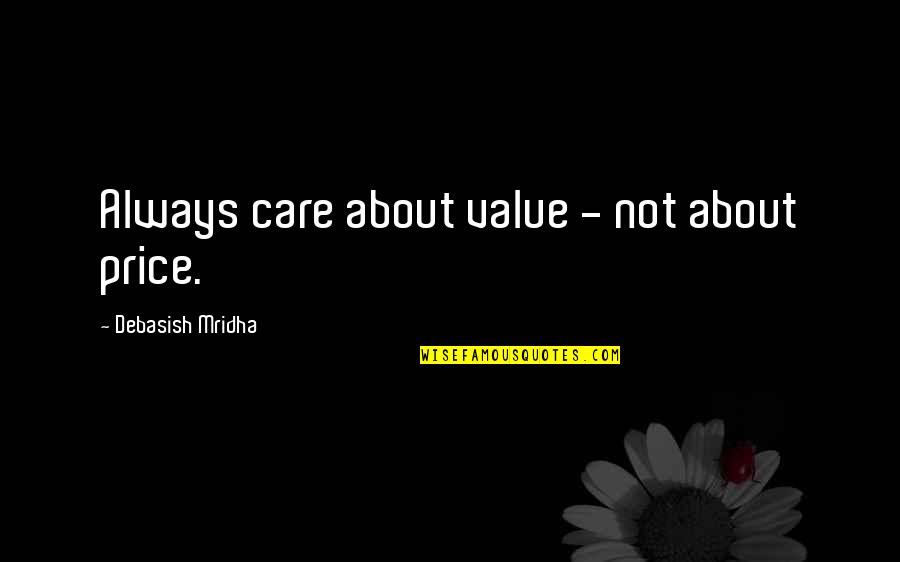 Short Instagram Quotes By Debasish Mridha: Always care about value - not about price. Short Instagram Quotes By Debasish Mridha: Always care about value - not about price.