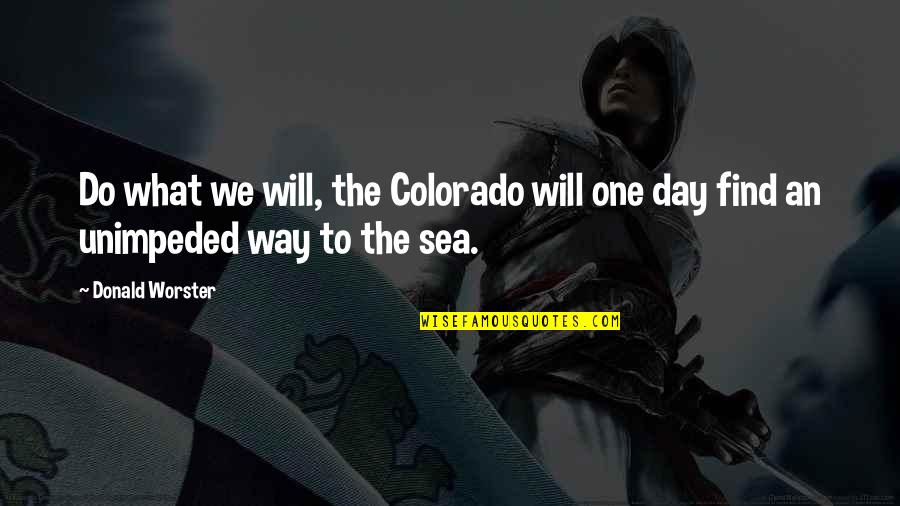 Short Intelligent Sayings And Quotes By Donald Worster: Do what we will, the Colorado will one