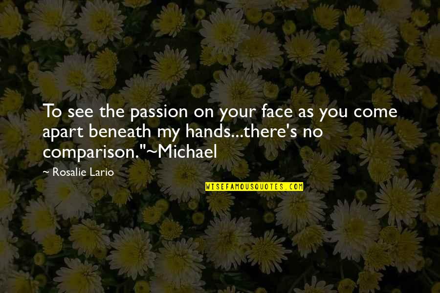 Short Intelligent Sayings And Quotes By Rosalie Lario: To see the passion on your face as