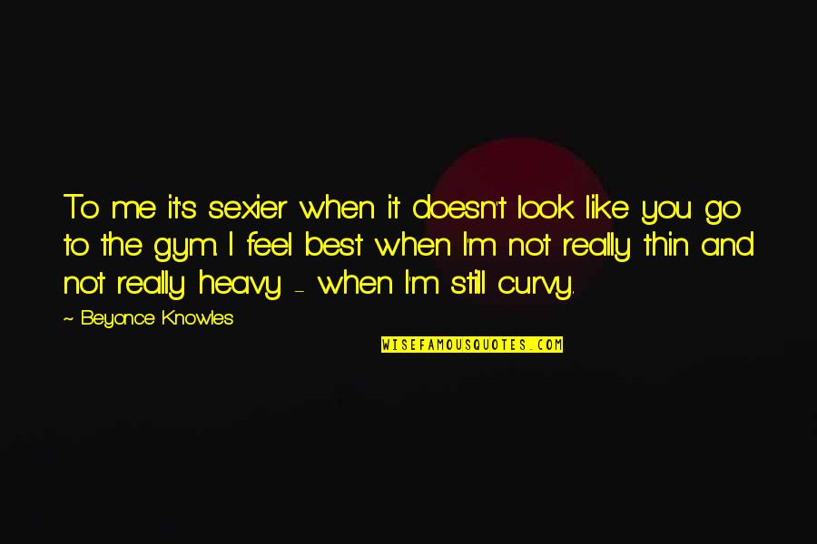 Short Intense Quotes By Beyonce Knowles: To me it's sexier when it doesn't look