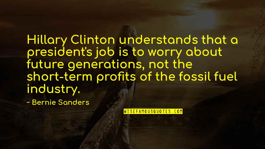 Short Job Quotes By Bernie Sanders: Hillary Clinton understands that a president's job is Short Job Quotes By Bernie Sanders: Hillary Clinton understands that a president's job is