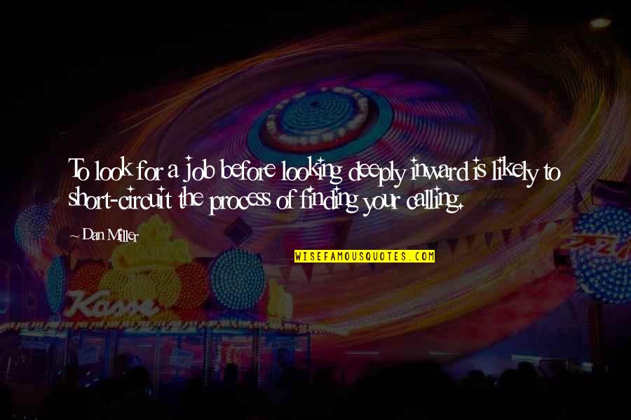Short Job Quotes By Dan Miller: To look for a job before looking deeply Short Job Quotes By Dan Miller: To look for a job before looking deeply
