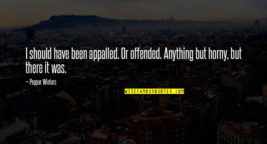 Short Karkat Quotes By Pepper Winters: I should have been appalled. Or offended. Anything