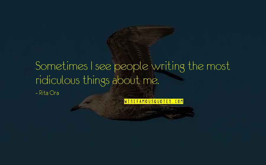 Short Kindness Quotes By Rita Ora: Sometimes I see people writing the most ridiculous