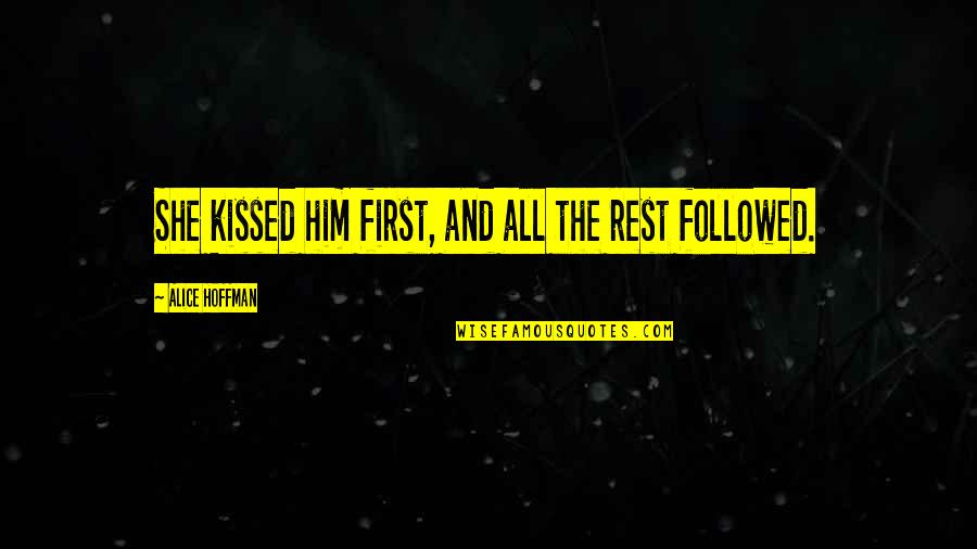 Short L Quotes By Alice Hoffman: She kissed him first, and all the rest