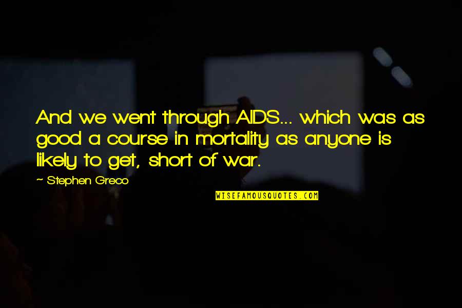 Short L Quotes By Stephen Greco: And we went through AIDS... which was as