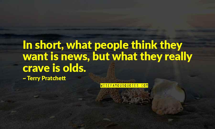 Short L Quotes By Terry Pratchett: In short, what people think they want is