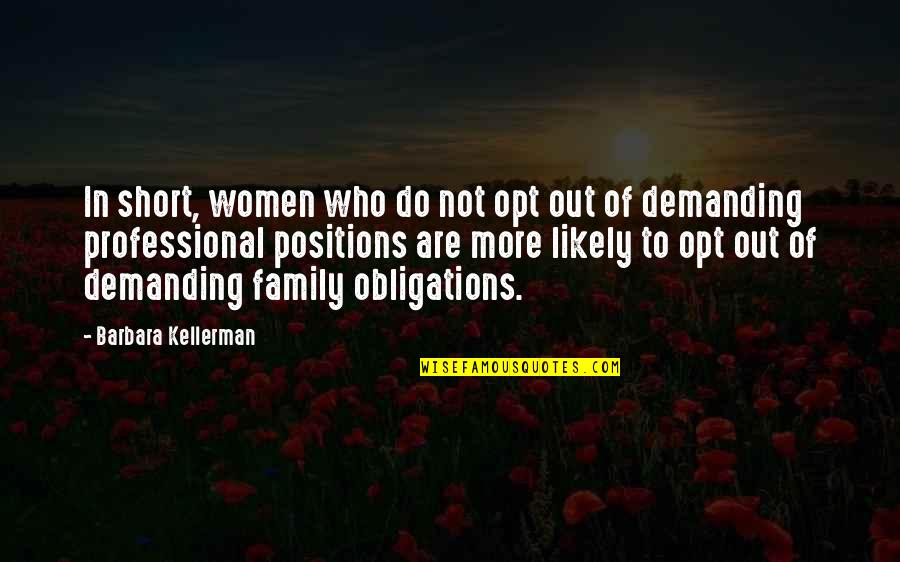 Short Leadership Quotes By Barbara Kellerman: In short, women who do not opt out