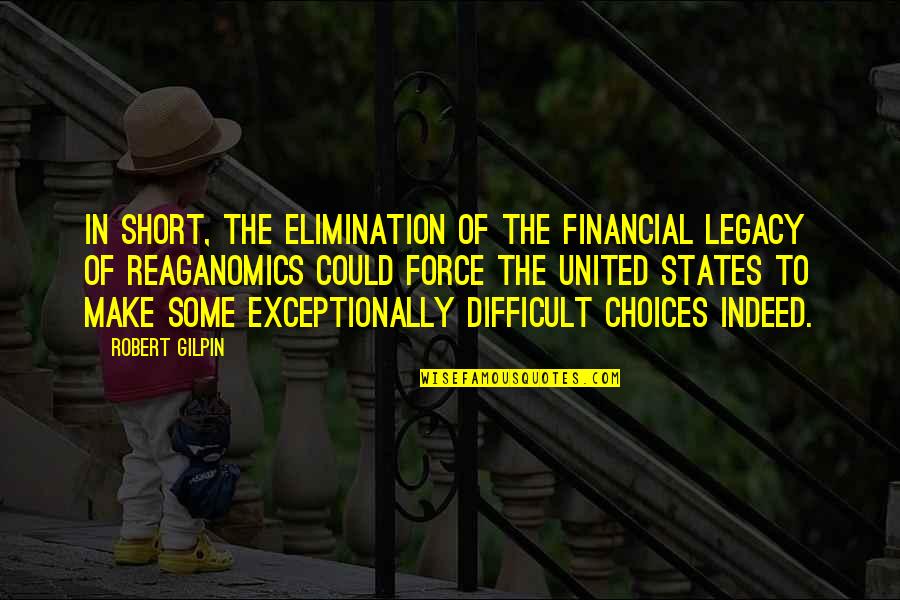 Short Legacy Quotes By Robert Gilpin: In short, the elimination of the financial legacy