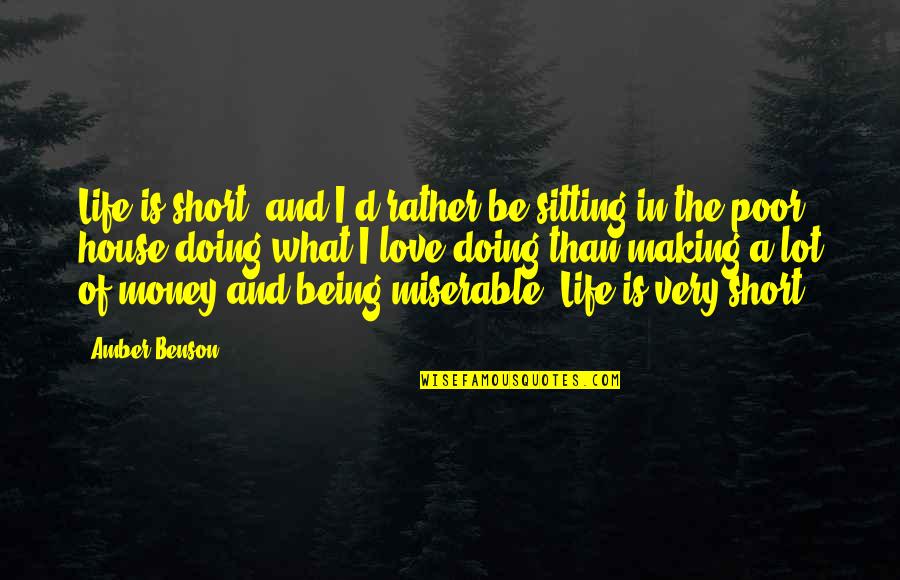 Short Life And Love Quotes By Amber Benson: Life is short, and I'd rather be sitting