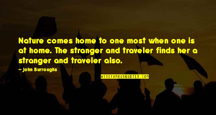 Short Life Change Quotes By John Burroughs: Nature comes home to one most when one Short Life Change Quotes By John Burroughs: Nature comes home to one most when one