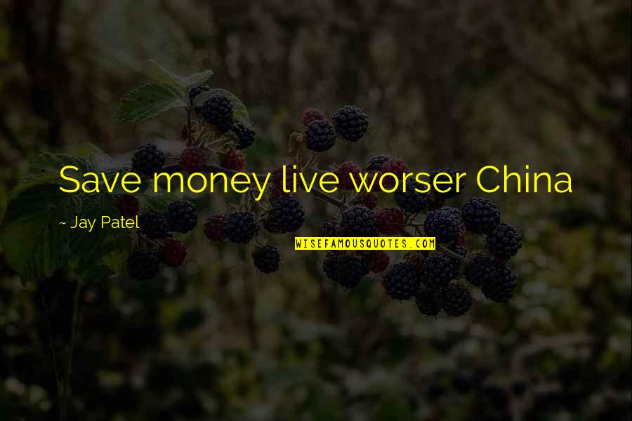 Short Life Saving Quotes By Jay Patel: Save money live worser China
