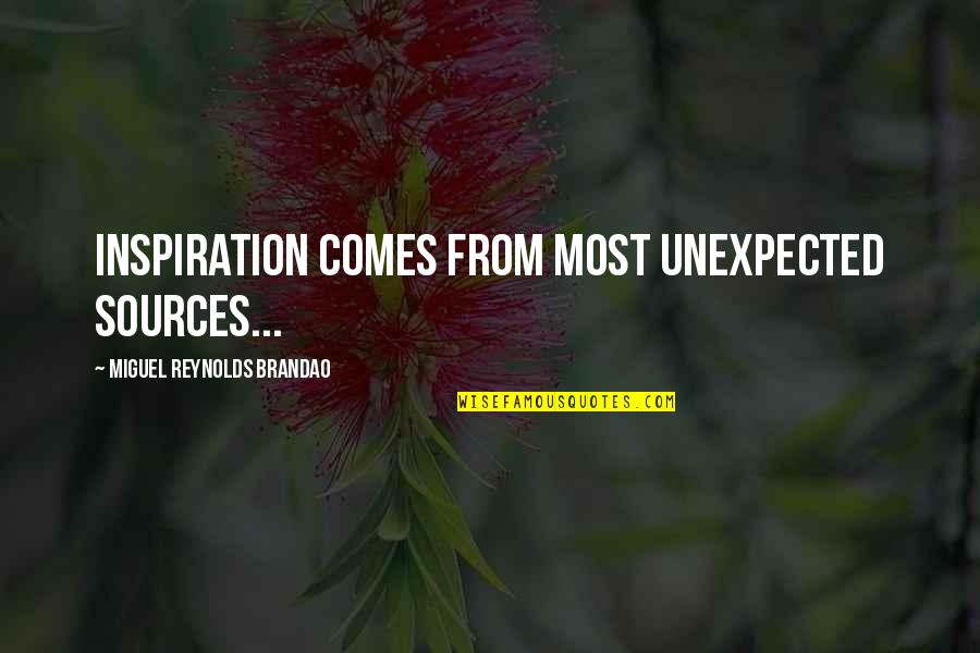 Short Life Wise Quotes By Miguel Reynolds Brandao: Inspiration comes from most unexpected sources... Short Life Wise Quotes By Miguel Reynolds Brandao: Inspiration comes from most unexpected sources...