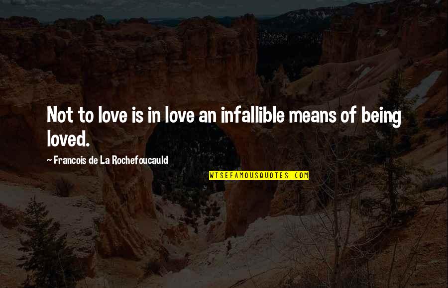 Short Life's Good Quotes By Francois De La Rochefoucauld: Not to love is in love an infallible Short Life's Good Quotes By Francois De La Rochefoucauld: Not to love is in love an infallible