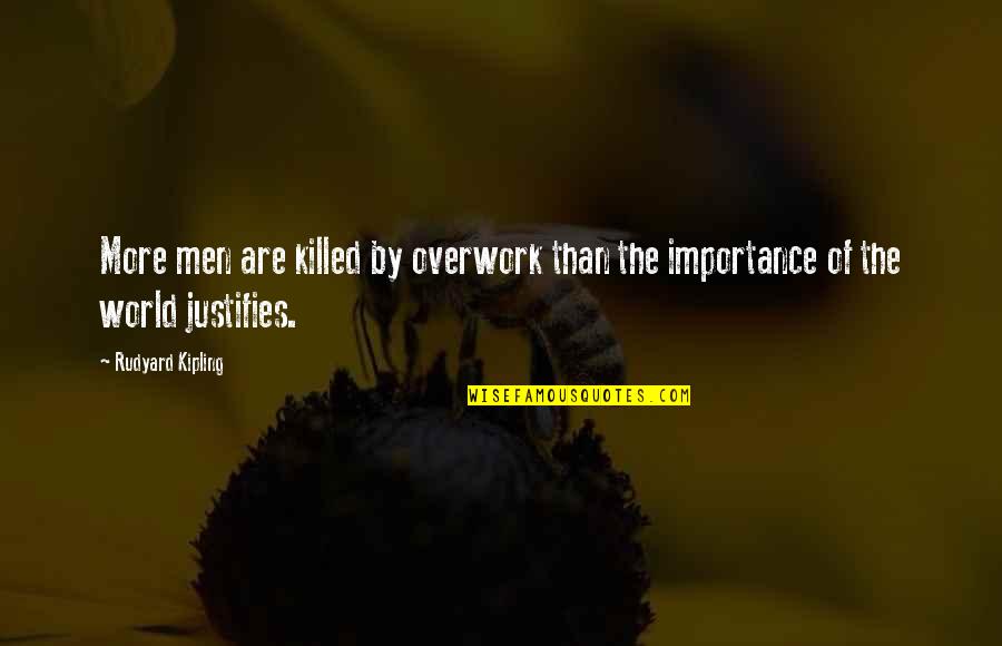 Short Light Hearted Quotes By Rudyard Kipling: More men are killed by overwork than the