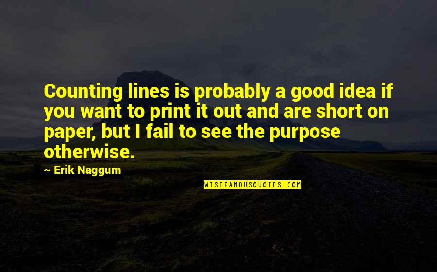 Short Lines Quotes By Erik Naggum: Counting lines is probably a good idea if